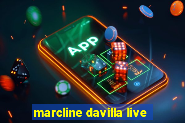 marcline davilla live